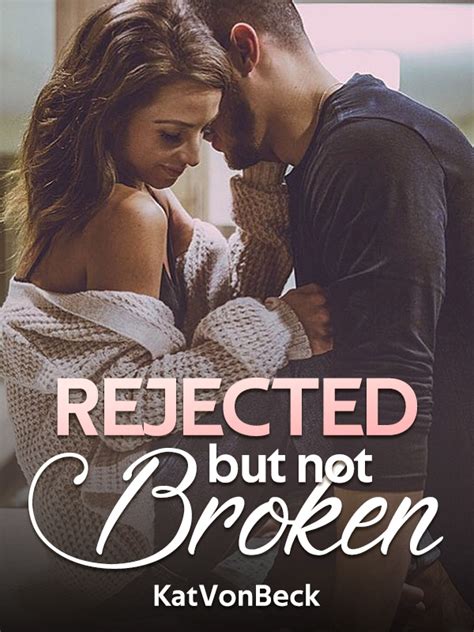 He's become ruthless over the years on his search for his lost mate. . Rejected but not broken